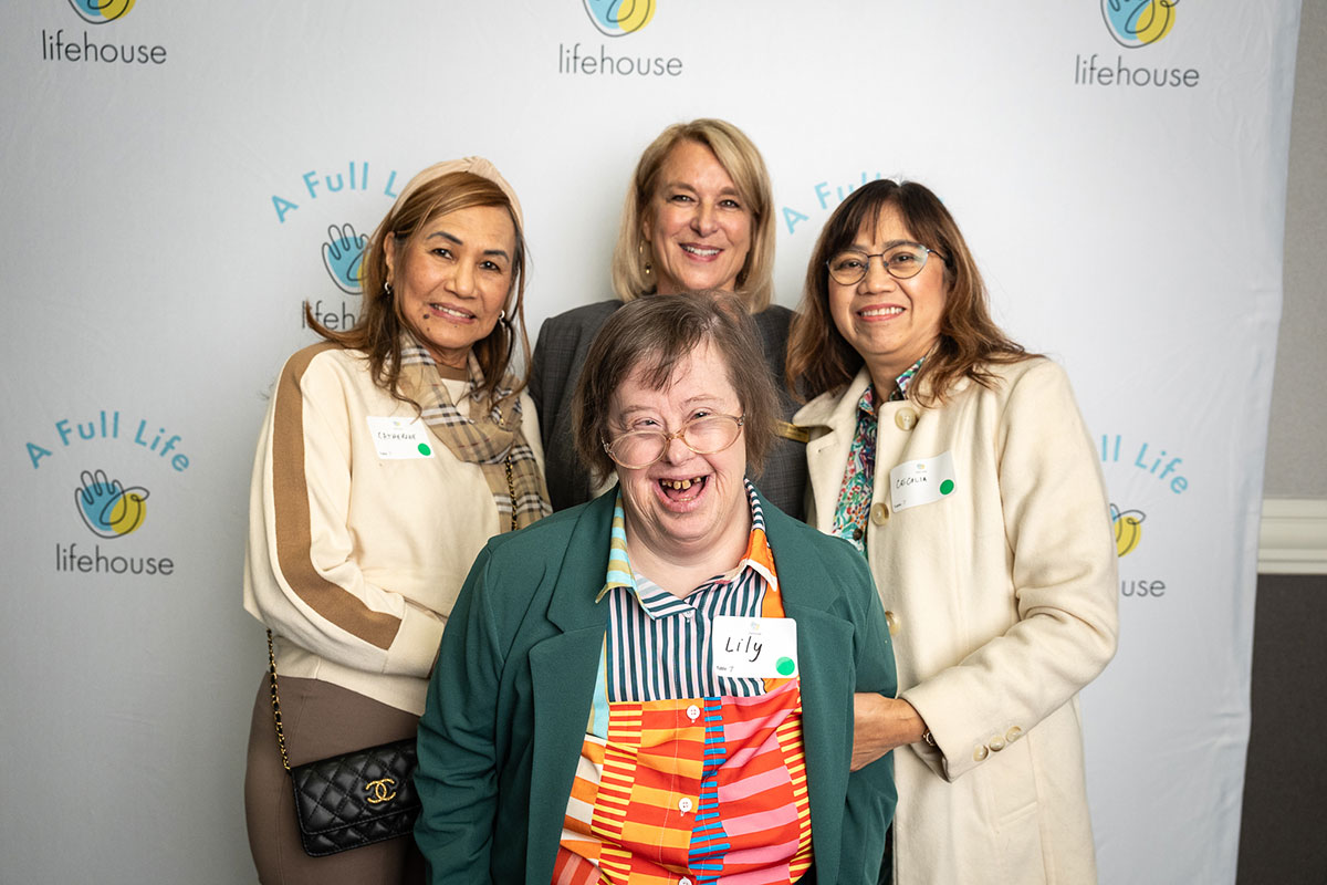 Catherine Ramos (Direct Support Porfessional), Lily Ehmann (Supported by Lifehouse), Nancy Dow Moody (President &amp; CEO), Cecilia Guevarra (Direct Support Professional)