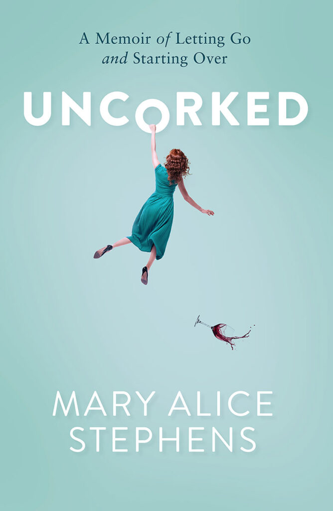 Cover of "Uncorked" by Mary Alice Stephens featuring a wine bottle and glasses against a soft background.