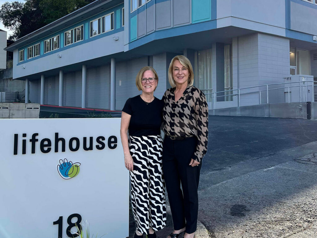 Nancy Dow Moody, President & CEO and Ann Elias, Chief Development Officer, Lifehouse