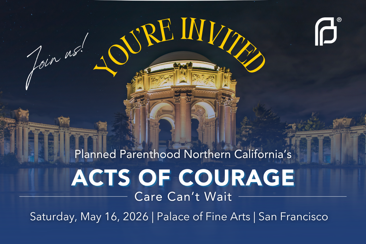 Planned Parenthood Northern California’s Acts of Courage