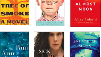 A collage of six book covers. Top row: "Tree of Smoke" by Denis Johnson, "Look Me in the Eye" by John Elder Robinson, and "The Almost Moon" by Alice Sebold. Bottom row: "Run" by Ann Patchett, "Sick Girl" by Amy Silverstein, and "Bridge of Sighs" by Richard Russo. What to read this